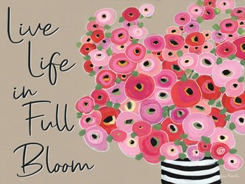Live Life in Full Bloom by Kait Roberts art print