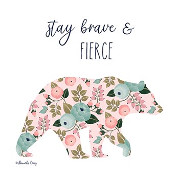 Stay Brave &amp; Fierce by Shawnda Craig art print