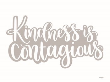 Kindness is Contagious by Imperfect Dust art print