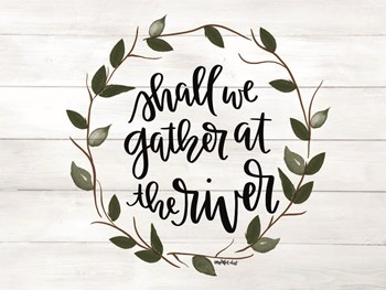 Shall We Gather at the River by Imperfect Dust art print
