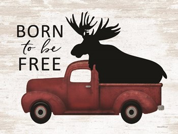 Born to be Free Moose by Lettered &amp; Lined art print