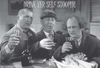 Three Stooges: Drink Yer Self Stoopid art print