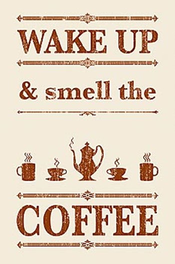 Wake Up And Smell The Coffee by The Vintage Collection art print