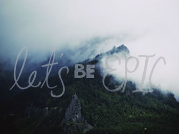 Let&#39;s Be Epic by Leah Flores art print