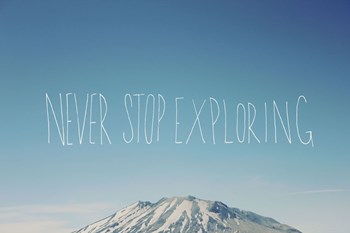 Never Stop Exploring by Leah Flores art print