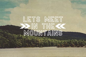 Lets Meet In The Mountains by Vintage Skies art print