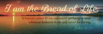 John 6:35 I am the Bread of Life (Sunset) by Inspire Me art print