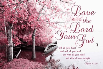 Mark 12:30 Love the Lord Your God (Pink) by Inspire Me art print