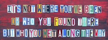 Its Not Where You&#39;ve Been by Design Turnpike art print