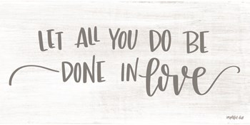 Let All You Do be Done in Love by Imperfect Dust art print