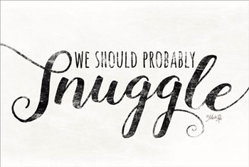 We Should Probably Snuggle by Marla Rae art print